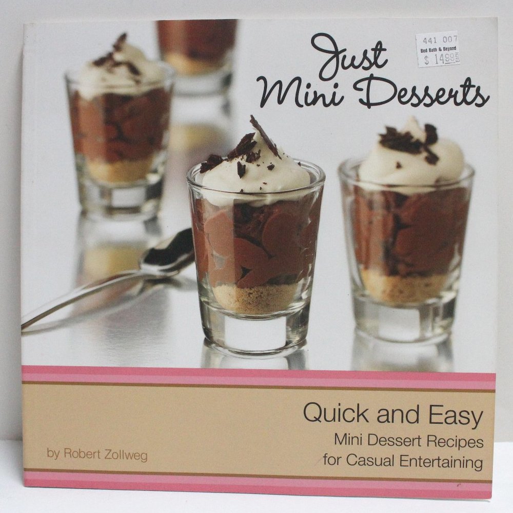 Just Mini Desserts Quick and Easy Recipes for Casual Entertaining